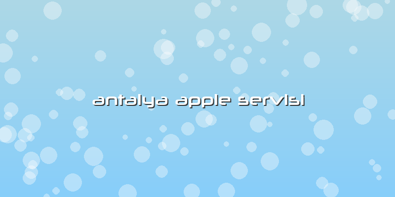 Antalya Apple Servisi