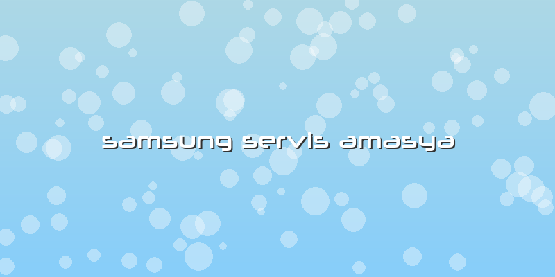Samsung Servis Amasya