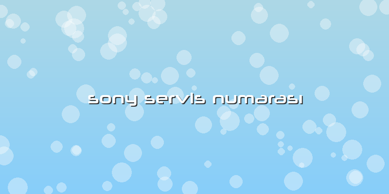 Sony Servis NumarasÄ±